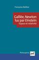 GALILEE, NEWTON LUS PAR EINSTEIN - ESPACE ET RELATIVITE 